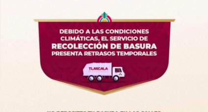 Recolección de basura presentará retrasos debido a las condiciones climáticas en Tlaxcala