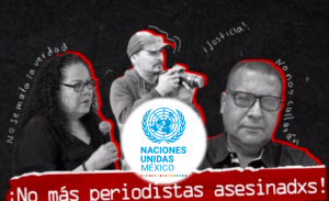 Asesinatos de periodistas en México escalan a la ONU