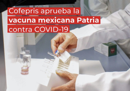1 año después de finalizada la pandemia del Covid-19 COFEPRIS aprueba el uso de la vacuna Patria